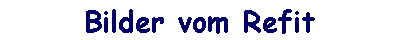 Bilder vom Refit